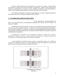 3 
 
Cuando se decida muestrear un yacimiento nuevo en el que no se conozca  el tipo de fluido 
que tenemos en condiciones
