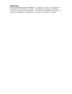 Respuestas: 
La que prevalece es la que te define1.- a) auditivo b) visual c) kinestésico2.- 
a) auditivo b) kinestésico c) v