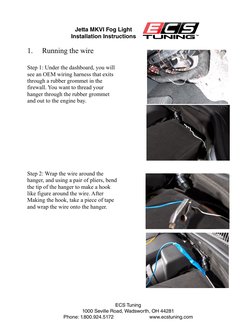 1.
Running the wire
Step 1: Under the dashboard, you will 
see an OEM wiring harness that exits 
through a rubber grommet in