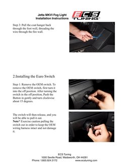 Step 3: Pull the coat hanger back 
through the foot well, threading the 
wire through the fire wall.
2.Installing the Euro Sw