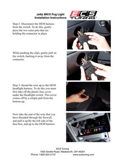 Step 2: Disconnect the OEM harness 
from the switch. To do this, gently 
press the two outer pins that are 
holding the conne