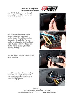 Step 4: Pull the blue wire up through 
the headlight switch hole so you can 
insert it into the harness. 
Step 5: On the side