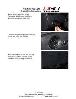 Step 6: Install the Euro Switch
To do this, hold it in the position it 
will sit in, and gently push it in. 
Upon reaching th