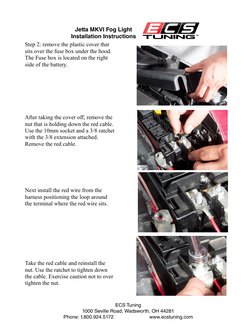 Step 2: remove the plastic cover that 
sits over the fuse box under the hood. 
The Fuse box is located on the right 
side of