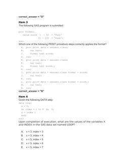 correct_answer = "D"
Item 3
The following SAS program is submitted:
 
proc format;
   value score  1  - 50  = 'Fail'