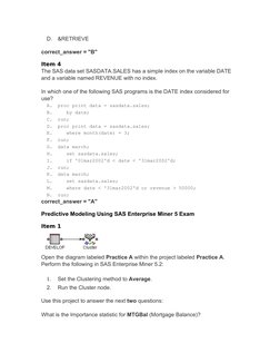 D.
&RETRIEVE
correct_answer = "B"
Item 4
The SAS data set SASDATA.SALES has a simple index on the variable DATE 
and a variab