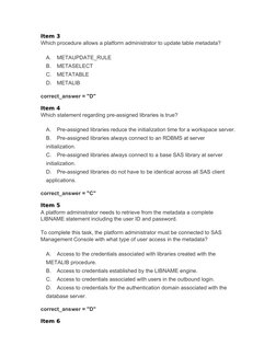 Item 3
Which procedure allows a platform administrator to update table metadata?
A.
METAUPDATE_RULE
B.
METASELECT
C.
METATABL