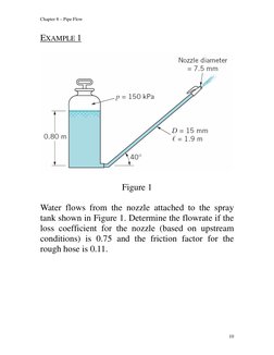 Chapter 8 – Pipe Flow 
EXAMPLE 1 
 
 
 
Figure 1 
 
Water flows from the nozzle attached to the spray 
tank shown in Figure 1