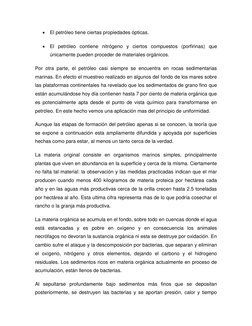  El petróleo tiene ciertas propiedades ópticas.  
 El petróleo contiene nitrógeno y ciertos compuestos (porfirinas) que 
ún