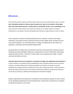 yo INTRODUCCIÓN
yo INTRODUCCIÓN
Hay muchos libros sobre el negocio y el oficio de escribir canciones, pero como pronto descub