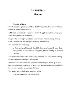 CHAPTER 2
Macros
 
 
Creating a Macro
You’ll see a few options available in the Developer TAB, by now we’ll start
to use the