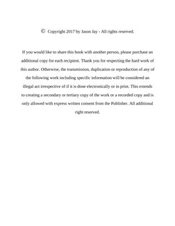 ©  Copyright 2017 by Jason Jay - All rights reserved.
 
If you would like to share this book with another person, please pu