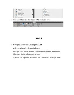 4. You should see the Developer TAB available now.
 
 
 
Quiz 1
 
1. How you Access the Developer TAB?
a)   It is available b