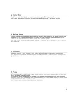 3 
 
 
 
5. Gabardina 
Tela de Terminación nítida, tejido denso, durable, resistente al desgaste. Difícil de plachar, brill