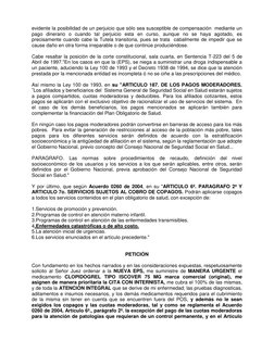 evidente la posibilidad de un perjuicio que sólo sea susceptible de compensación  mediante un 
pago dinerario o cuando tal pe