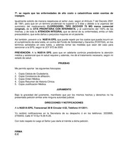 7º. se regula que las enfermedades de alto costo o catastróficas están exentas de 
copagos. 
 
Igualmente solicito de manera