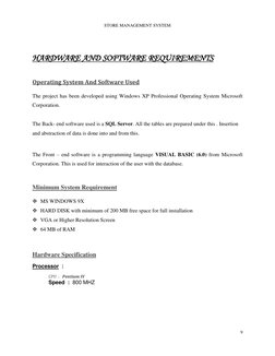 STORE MANAGEMENT SYSTEM 
 
9 
 
 
 
HARDWARE AND SOFTWARE REQUIREMENTS 
 
 
Operating System And Software Used 
 
The project
