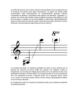 muy difícil de dominar. Por lo tanto, existe la recomendación a los compositores que 
al momento de escribir para estos instr
