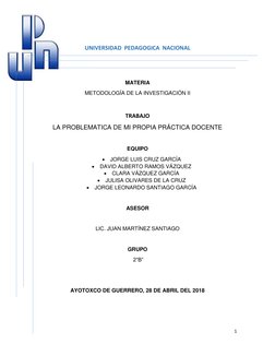 1 
 
 
UNIVERSIDAD  PEDAGOGICA  NACIONAL 
 
 
MATERIA 
METODOLOGÍA DE LA INVESTIGACIÓN II 
 
TRABAJO  
LA PROBLEMATICA DE MI
