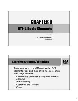 1
HTML Basic Elements
Prepared by
VILCHOR G. PERDIDO
(Course Instructor)
CHAPTER 3
WebDev
LAB
Learning Outcomes/Objectives
•