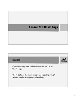 2
Lesson 3.1: Basic Tags
WebDev
LAB
Headings
HTML headings are defined with the <h1> to
<h6> tags.
<h1> defines the most impo