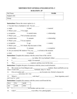 1 
 
MIDTERM TEST GENERAL ENGLISH LEVEL 3 
DURATION: 45’ 
Full Name: 
MARK 
Student’s ID: 
 
Group: 
 
Instructions: Choose t