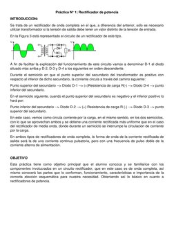 Práctica N° 1: Rectificador de potencia 
INTRODUCCION: 
Se trata de un rectificador de onda completa en el que, a diferencia