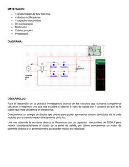 MATERIALES: 
 Transformador de 12V 500 mA. 
 4 diodos rectificadores 
 1 capacitor electrolítico 
 Un osciloscopio 
 Mul
