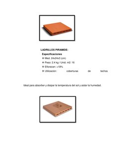 LADRILLOS PIRAMIDE: 
Especificaciones 
 Med. 24x24x3 (cm) 
 Peso: 2.4 kg / Unid. m2: 16 
 Eflorecen: <18%