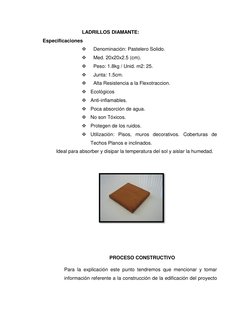 LADRILLOS DIAMANTE: 
Especificaciones 
 
Denominación: Pastelero Solido. 
 
Med. 20x20x2.5 (cm). 
 
Peso: 1.8kg / Unid. m2