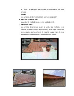 a 1.5 cm.; la operación del fraguado se realizará en una sola 
jornada. 
Juntas 
Las juntas serán de mezcla asfalto-arena en