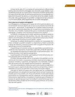 A inicios de los años 70´s se impulsa en Latinoamérica la reflexión de la 
práctica educativa desde la andragogía, esta activ