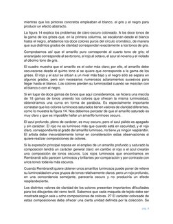 pág. 8 
 
mientras que los pintores concretos empleaban el blanco, el gris y el negro para 
producir un efecto abstracto. 
La