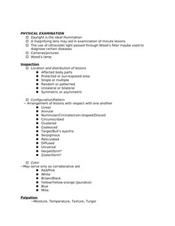 PHYSICAL EXAMINATION
Daylight is the ideal illumination
A magnifying lens may aid in examination of minute lesions
The use