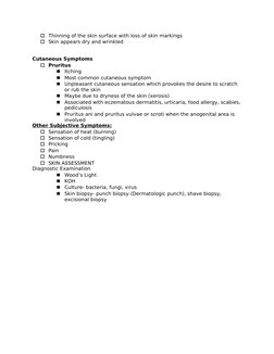 Thinning of the skin surface with loss of skin markings
Skin appears dry and wrinkled 
Cutaneous Symptoms
Pruritus

Itchi