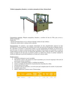 Triblock enjuagadora, llenadora y cerradora automatica de latas. Sistema lineal 
 
 
Características generales: Máquina enjua