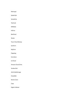 Memopal 
SpiderOak 
Syncplicity 
TeamLab 
MiMedia 
HiDrive 
BeeCloud 
Wuala 
Touro Cloud Backup 
Symform 
MyDrive 
Pogoplug