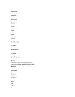 Jottacloud 
Symform 
get2clouds 
OziBox 
SurDoc 
hubiC 
Yunio 
pCloud 
Nero BackItUp 
CrashPlan 
BuddyBackup 
UrBackup 
Syncr