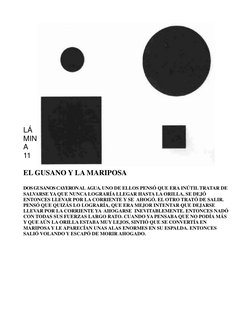 LÁ
MIN
A 
11 
 
EL GUSANO Y LA MARIPOSA 
 
DOS GUSANOS CAYERON AL  AGUA. UNO DE ELLOS PENSÓ QUE ERA I