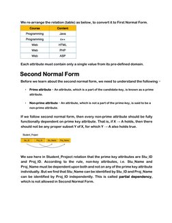 We re-arrange the relation (table) as below, to convert it to First Normal Form.  
  
Each attribute must contain only a sing