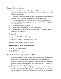 Purpose of steam inhalation:  
1. To relieve the inflammation and congestion of the mucus membranes of the 
respiratory tract
