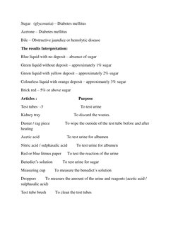 Sugar   (glycosuria) – Diabetes mellitus 
Acetone – Diabetes mellitus 
Bile – Obstructive jaundice or hemolytic disease 
The