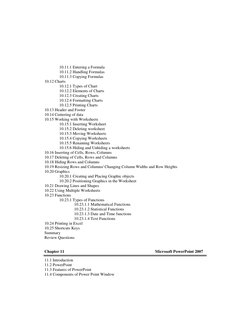 10.11.1 Entering a Formula 
10.11.2 Handling Formulas 
10.11.3 Copying Formulas 
10.12 Charts  
10.12.1 Types of Chart 
10.12