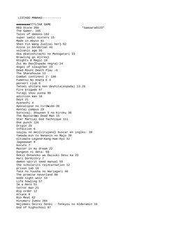 LISTADO MNWHAS-----------
???LIAR GAME

RED Storm 260                         *Samoara0123"
The Gamer- 105
Tales of