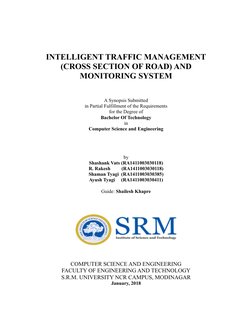 INTELLIGENT TRAFFIC MANAGEMENT
(CROSS SECTION OF ROAD) AND
MONITORING SYSTEM
A Synopsis Submitted
in Partial Fulfillment of t