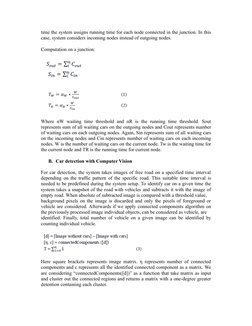 time the system assigns running time for each node connected in the junction. In this
case, system considers incoming nodes i