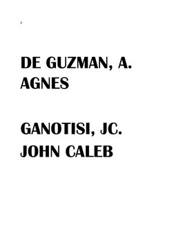 p 
 
 
DE GUZMAN, A.    
AGNES 
 
GANOTISI, JC. 
JOHN CALEB 
