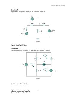 EET 140 - Electric Circuit I
Question 3
Apply mesh analysis to find vo in the circuit in Figure 3.
Figure 3
(ANS: 10.667A, 33