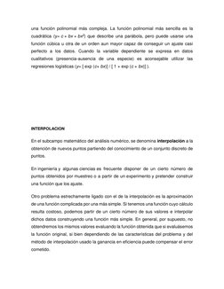 una función polinomial más compleja. La función polinomial más sencilla es la 
cuadrática (y= c + bx + bx2) que describe una