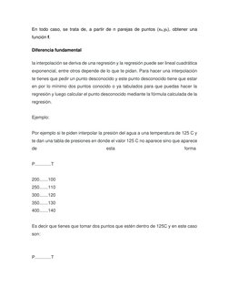 En todo caso, se trata de, a partir de n parejas de puntos (xk,yk), obtener una 
función f. 
Diferencia fundamental  
la inte